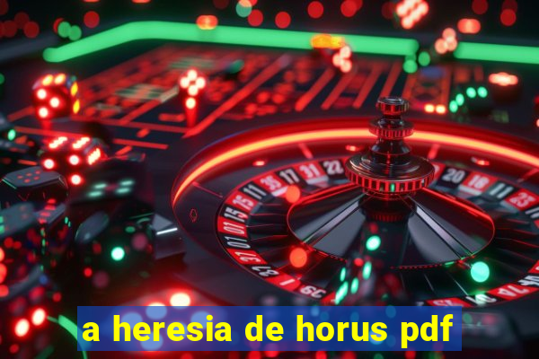 a heresia de horus pdf